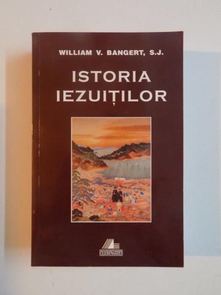 ISTORIA IEZUITILOR de WILLIAM V. BANGERT, S.J , 2001