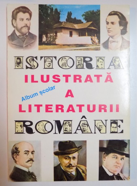 ISTORIA ILUSTRATA A LITERATURII ROMANE , ALBUM DE BORIS CRACIUN