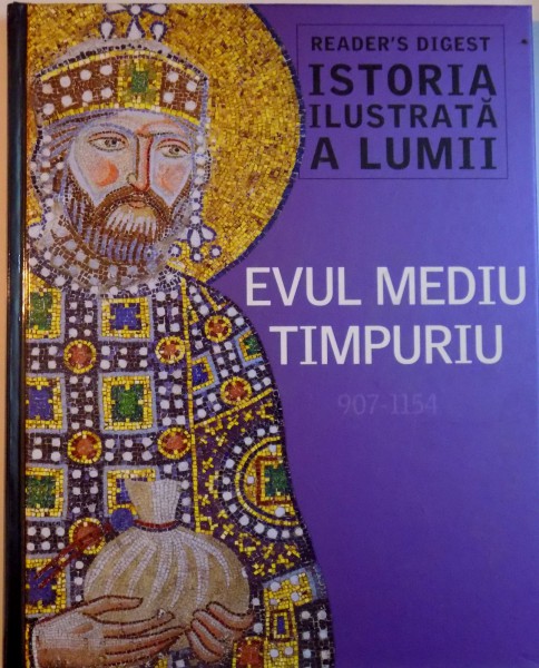 ISTORIA ILUSTRATA A LUMII, EVUL MEDIU TIMPURIU (907 - 1154) , 2006