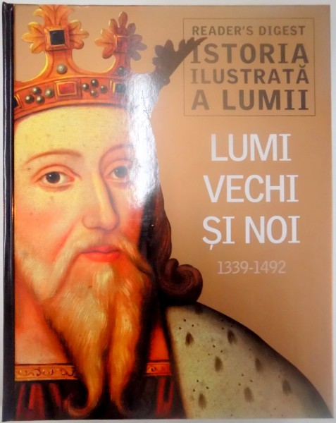 ISTORIA ILUSTRATA A LUMII , LUMI VECHI SI NOI 1339 - 1492