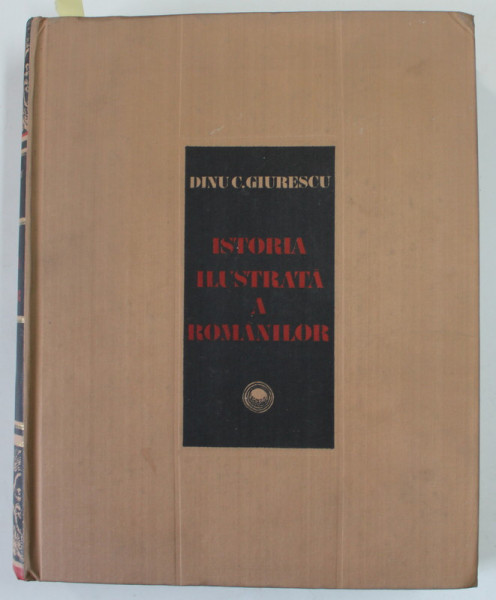 ISTORIA ILUSTRATA A ROMANILOR de DINU C. GIURESCU , 1981 , DEDICATIE *