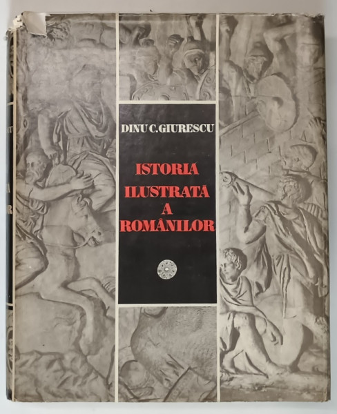 Istoria Ilustrata  a romanilor-Dinu C. Giurescu,Buc. 1981