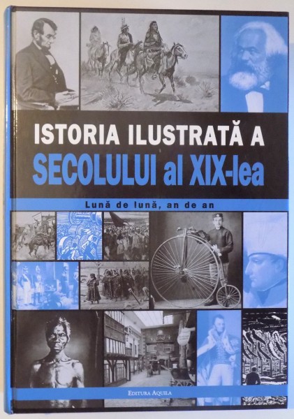 ISTORIA ILUSTRATA A SECOLULUI AL XIX - LEA  - LUNA DE LUNA , AN DE AN  , 2008