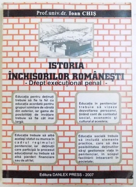 ISTORIA INCHISORILOR ROMANESTI  - DREPT PROCESUAL PENAL de IOAN CHIS , 2007 , PREZINTA INSEMNARI CU MARKERUL