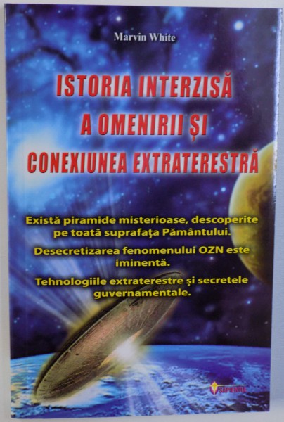 ISTORIA INTERZISA A OMENIRII SI CONEXIUNEA EXTRATERESTRA de MARVIN WHITE , 2013