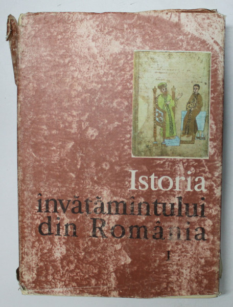 ISTORIA INVATAMANTULUI DIN ROMANIA VOL. I , 1983