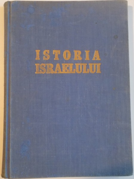 ISTORIA ISRAELULUI , DIN PREISTORIE PANA DUPA RAZBOIUL DE SASE ZILE de MOSE MAUR , 1972