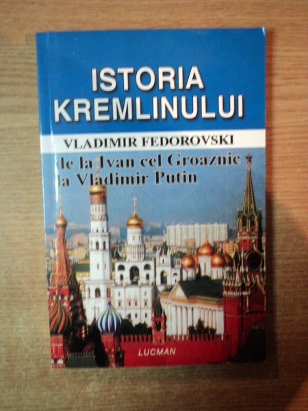 ISTORIA KREMLINULUI de VLADIMIR FEDOROVSKI