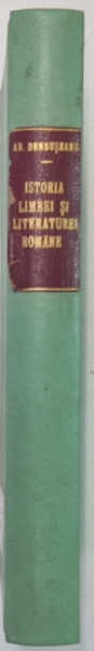 ISTORIA LIMBEI SI LITERATURII ROMANE de AR. DENSUSIANU , IASI 1894 *EXEMPLAR SEMNAT