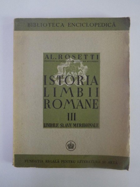 ISTORIA LIMBII ROMANE de AL. ROSETTI, VOL III (LIMBILE SLAVE MERIDIONALE)  1940