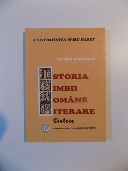 ISTORIA LIMBII ROMANE LITERARE , SINTEZE de VALERIU MARINESCU , BUCURESTI 2002