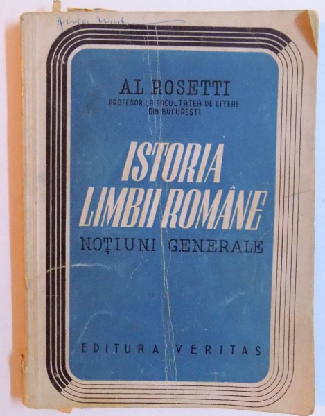 ISTORIA LIMBII ROMANE - NOTIUNI GENERALE de AL. ROSETTI , 1945