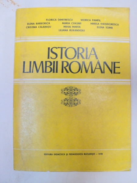 ISTORIA LIMBII ROMANE.FONETICA.MORFOSINTAXA.LEXIC  BUCURESTI  1978