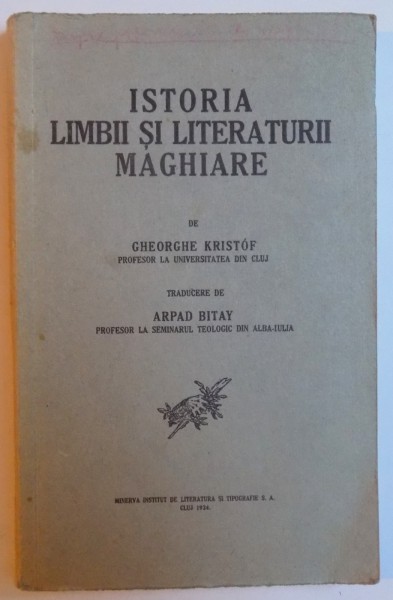 ISTORIA LIMBII SI LITERATURII MAGHIARE de GHEORGHE KRISTOF , 1934
