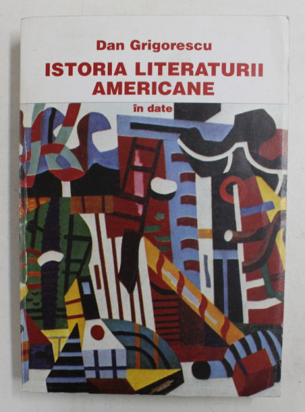 ISTORIA LITERATURII AMERICANE IN DATE de DAN GRIGORESCU , 2001
