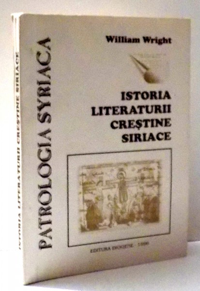 ISTORIA LITERATURII CRESTINE SIRIACE de WILLIAM WRIGHT , 1996 , PREZINTA SUBLINIERI CU CREIONUL