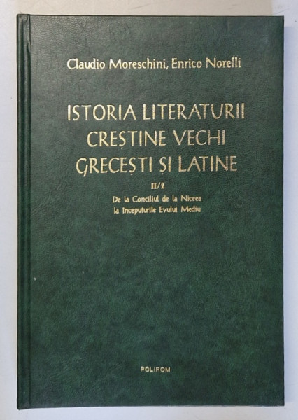 ISTORIA LITERATURII CRESTINE VECHI GRECESTI SI LATINE , VOL II / 2 de CLAUDIO MORESCHINI , ENRICO NORELLI , 2013 * PREZINTA HALOURI DE APA