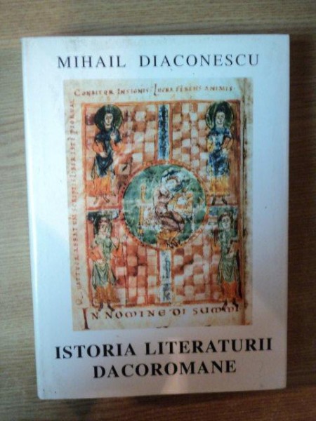 ISTORIA LITERATURII DACOROMANE de MIHAIL DIACONESCU  1999