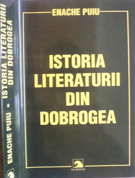 ISTORIA LITERATURII DIN DOBROGEA de ENACHE PUIU, 2005