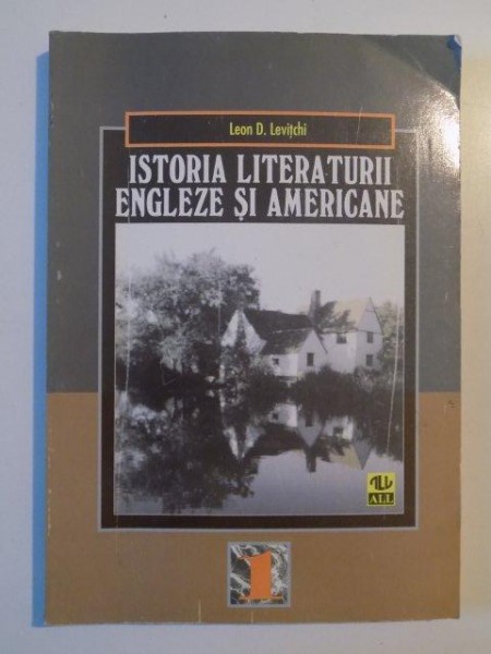 ISTORIA LITERATURII ENGLEZE SI AMERICANE VOL I de LEON D. LEVITCHI 1998