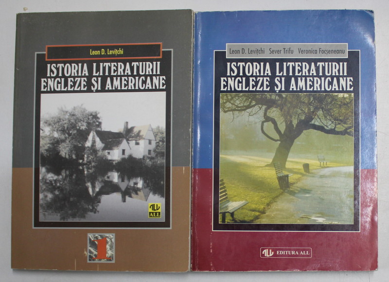 ISTORIA LITERATURII ENGLEZE SI AMERICANE , VOL I - II de LEON D. LEVITCHI , SEVER TRIFU , VERONICA FOCSENEANU , 1998