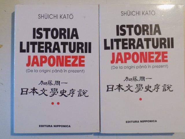 ISTORIA LITERATURII JAPONEZE (DE LA ORIGINI PANA IN PREZENT) de SHUICHI KATO , VOL I- II ,  1998