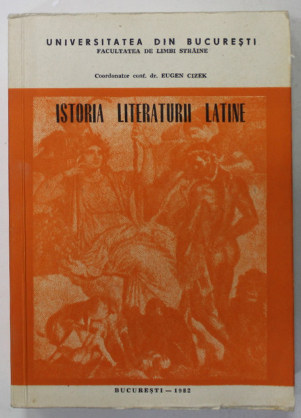 ISTORIA LITERATURII LATINE ( 14 - 117 E.N. ) , coordonator EUGEN CIZEK , 1982