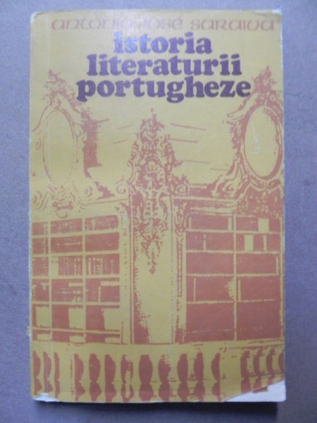 ISTORIA LITERATURII PORTUGHEZE-ANTONIO JOSE SARAIVA  BUCURESTI 1979