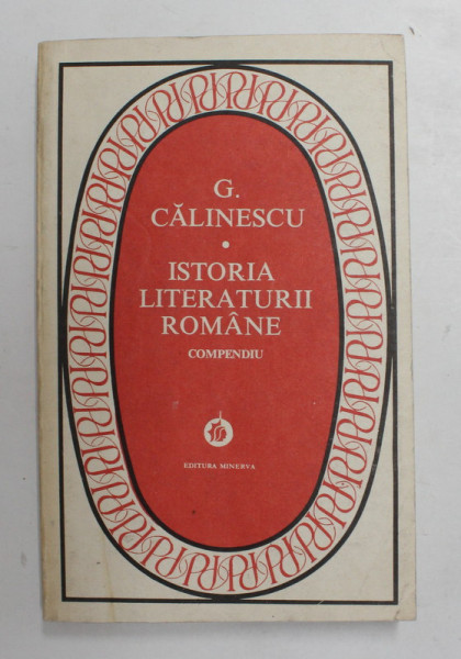 ISTORIA LITERATURII ROMANE - compendiu de GEORGE CALINESCU , 1983