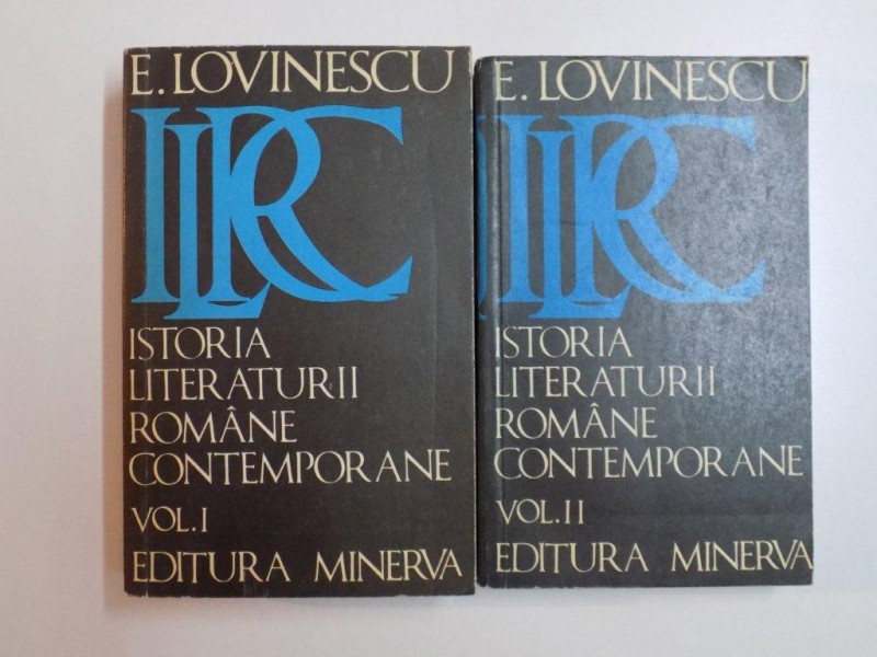 ISTORIA LITERATURII ROMANE CONTEMPORANE - E. LOVINESCU 2 VOL.   BUCURESTI 1973