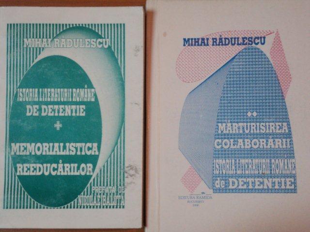 ISTORIA LITERATURII ROMANE DE DETENTIE de MIHAI RADULESCU , 2 VOL , 1998