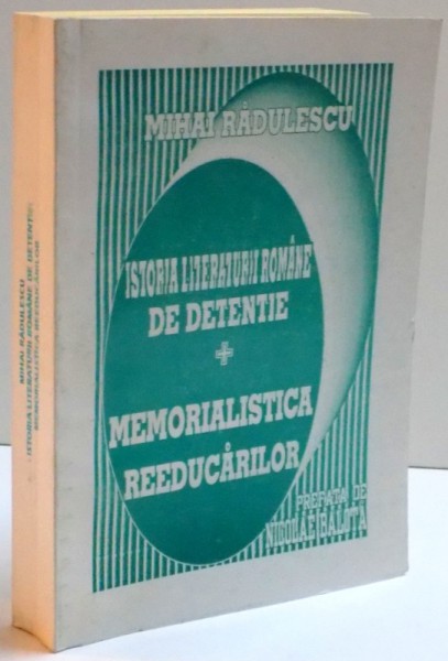 ISTORIA LITERATURII ROMANE DE DETENTIE MEMORIALISTICA REEDUCARILOR , 1998 , DEDICATIE*