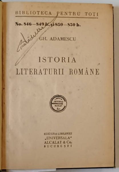 ISTORIA LITERATURII ROMANE de GH. ADAMESCU , COLECTIA ' BIBLIOTECA PENTRU TOTI ' NR. 846 -849 b. si 850  - 850 b. , EDITIE INTERBELICA