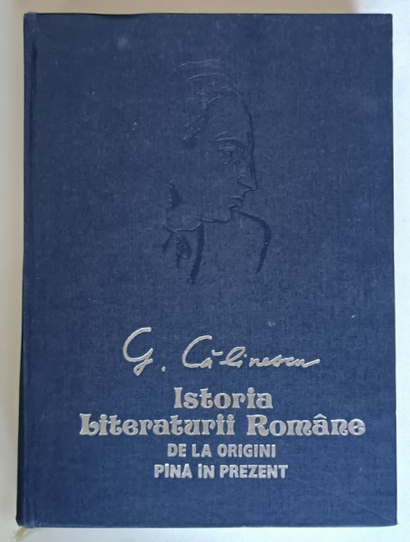 ISTORIA LITERATURII ROMANE DE LA ORIGINI PANA IN PREZENT , EDITIE NOUA , REVAZUTA DE AUTOR de GERORGE CALINESCU , 1993