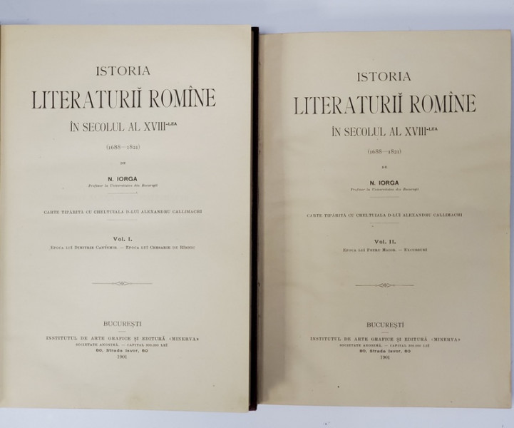 ISTORIA LITERATURII ROMANE IN SECOLUL AL XVIII -LEA ( 1688 - 1821 ) VOL. I - II  de N. IORGA , 1901
