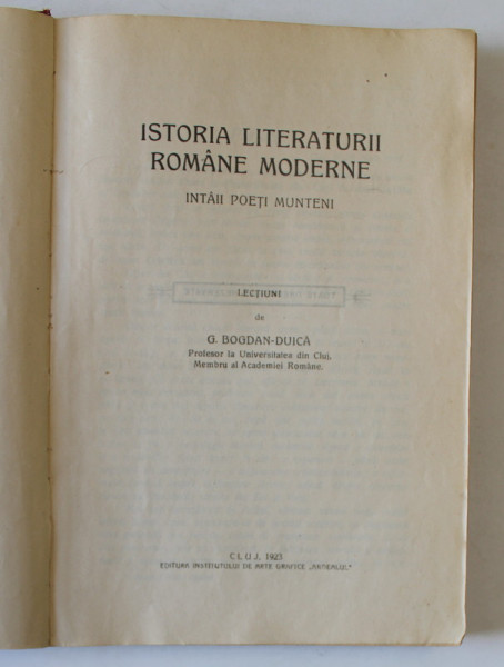 ISTORIA LITERATURII ROMANE MODERNE , INTAII POETI MUNTENI , LECTIUNI de G. BOGDAN - DUICA , 1923