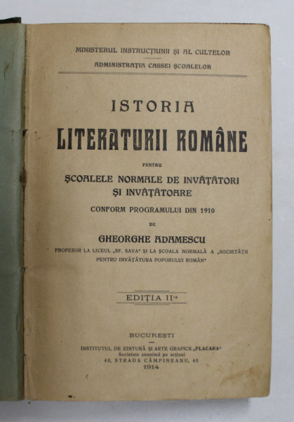 ISTORIA LITERATURII ROMANE PENTRU SCOALELE NORMALE DE INVATATORI SI INVATATOARE de GHEORGHE  ADAMESCU , 1914