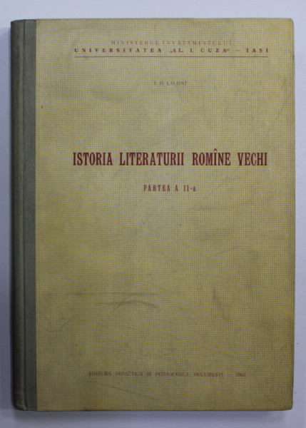 ISTORIA LITERATURII ROMANE VECHI , PARTEA A - II -A de I.D. LAUDAT , CURS UNIVERSITAR , 1963