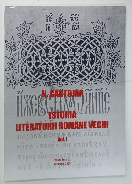 ISTORIA  LITERATURII ROMANE VECHI , VOLUMUL I de N. CARTOJAN , 1940, EDITIE ANASTATICA , REEDITATA  2009