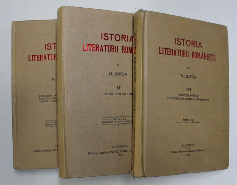 ISTORIA LITERATURII ROMANE , VOLUMELE I - III , EDITIA A II - A REVAZUTA SI LARG INTREGITA de NICOLAE IORGA , 2011 *EDITIE ANASTATICA , VOLUMUL III COTOR CU DEFECTE