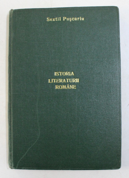 ISTORIA LITERATURII ROMANE.EPOCA VECHE-SEXTIL PUSCARIU  SIBIU 1930, EXEMPLAR RELEGAT