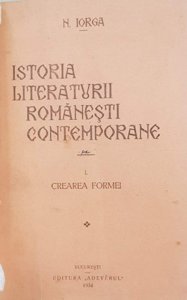 ISTORIA LITERATURII ROMANESTI CONTEMPORANE de N. IORGA, 2 VOL. - BUCURESTI, 1934 Coligat