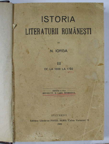 ISTORIA LITERATURII ROMANESTI de N. IORGA , VOLUMUL II - DE LA 1688 LA 1750 , 1928