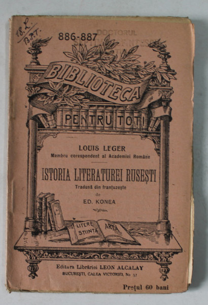 ISTORIA LITERATURII RUSESTI de LOUIS  LEGER , EDITIE INTERBELICA , COLECTIA  ' BIBILOTECA PENTRU TOTI  '  NR. 886 - 887