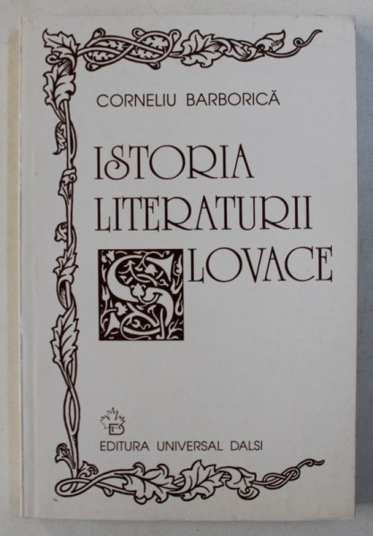 ISTORIA LITERATURII SLOVACE de CORNELIU BARBORICA , 1999