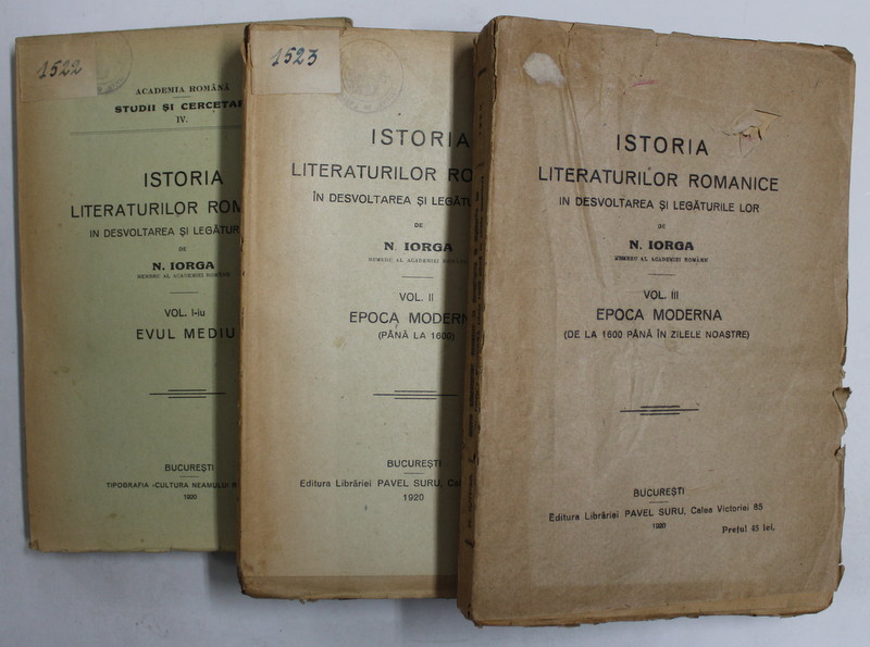 ISTORIA  LITERATURILOR ROMANICE IN DESVOLTAREA SI LEGATURILE LOR de N. IORGA , VOLUMELE I - III , 1920