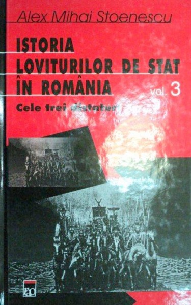 ISTORIA LOVITURILOR DE STAT IN ROMANIA-ALEX MIHAI STOENESCU  VOL 3  2002