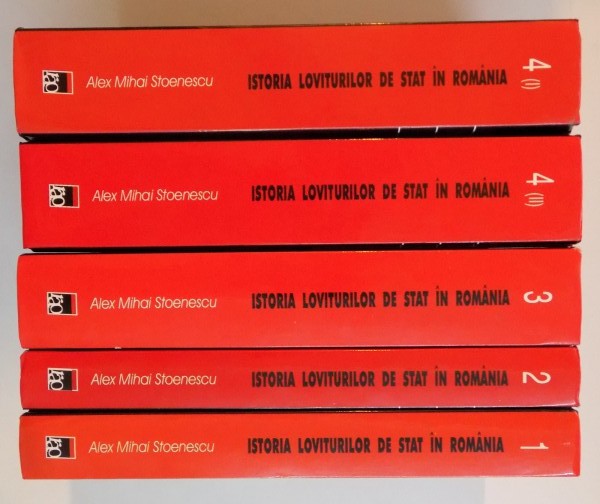 ISTORIA LOVITURILOR DE STAT IN ROMANIA , VOL I - IV de ALEX MIHAI STOENESCU , 2002
