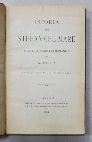 ISTORIA LUI STEFAN CEL MARE POVESTITA NEAMULUI ROMANESC de N. IORGA,BUC. 1904