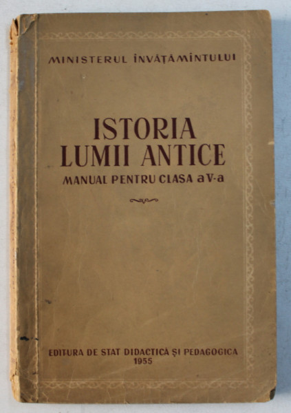 ISTORIA LUMII ANTICE , MANUAL PENTRU CLASA A V - A , 1955
